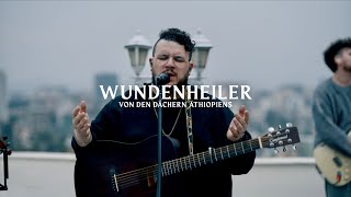 Wundenheiler | Von den Dächern Äthiopiens | Alive Worship