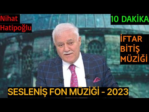 Nihat Hatipoğlu - Sesleniş Fon Müziği & İftar Bitiş Müziği - 10 DAKİKA I 2023