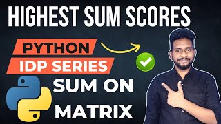 Python Highest Sum Of scores Matrixs | Question & Answer | How Pass test  Python Tutrial #crack #idp