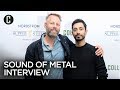 Sound of Metal: Riz Ahmed and Director Darius Marder Interview