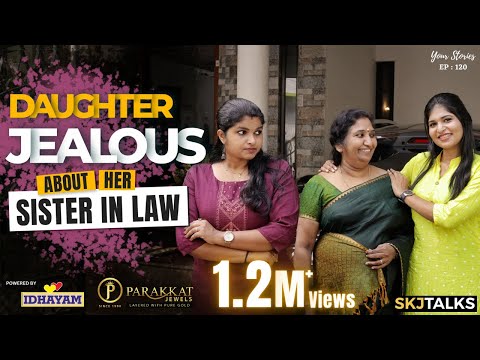 Daughter Jealous about her Sister-In-Law | നാത്തൂൻ പോര് | EP - 120 | SKJ Talks | Family Short film