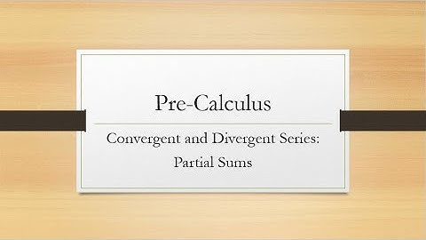 Convergent and Divergent Series: Partial Sums