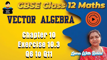 Vector Algebra Class 12th Maths | Chapter 10 | Exercise 10.3 | Q.No:6 to 11 | Tamil |