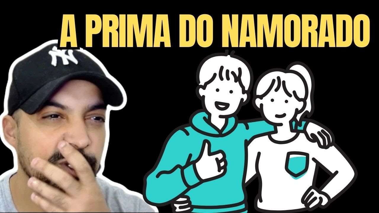 A Prima Do Namorado   HISTORIA COMPLETA