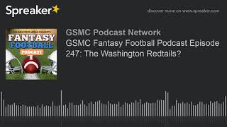GSMC Fantasy Football Podcast Episode 247 The Washington Redtails