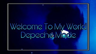 Depeche Mode - Welcome To My World - daycore/slowed [+reverb]