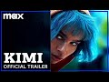 Kimi  official trailer  max