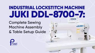 Industrial Lockstitch Machine Juki DDL-8700-7: Complete Sewing Machine Assembly & Table Setup Guide
