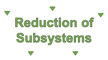Reduction of Subsystems - Introduction