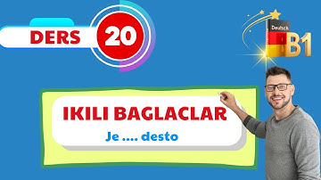 B1 Genel Almanca Dersleri | 20.Bölüm | Almanca İkili Bağlaçlar | je ... desto