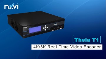 THEIA T1 - 4K/8K Real - Time Video Encoder Introduction