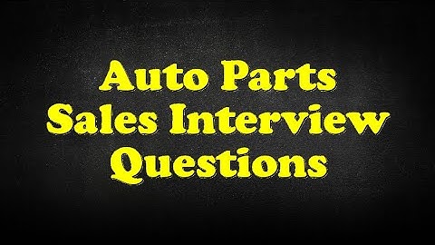 Auto Parts Sales Interview Questions