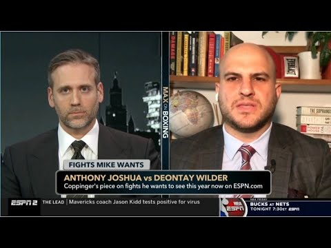 [FULL] Max on Boxing | Max Kellerman on Mike Coppinger "reacts" Anthony Joshua vs Deontay Wilder - [FULL] Max on Boxing | Max Kellerman on Mike Coppinger "reacts" Anthony Joshua vs Deontay Wilder