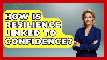 How Is Resilience Linked To Confidence? - Job Success Network