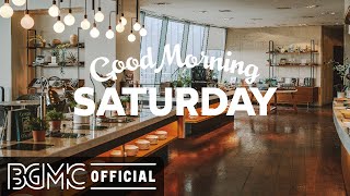 SATURDAY MORNING JAZZ: Morning Cafe Jazzhop & Slow Jazz Mix for Good Start Weekend