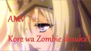 [ AMV ] Is This a Zombie? - It&#39;s alright