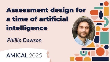 Assessment design for a time of artificial intelligence | Phillip Dawson | AMICAL 2025