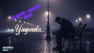 Ah Kader - Makamwave (Melodik Arabesk)