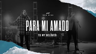 Video thumbnail of "Para Mi Amado (En Vivo) | To My Beloved (Live) | New Wine"