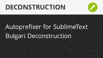 Autoprefixer for SublimeText, Bulgari Aqva