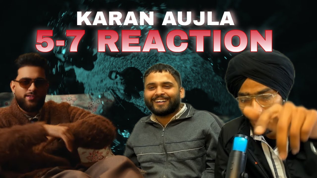 5-7 KARAN AUJLA NEW SONG REACTION 🌪️🔥