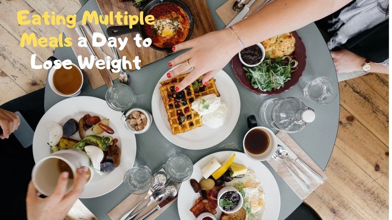 Eating Multiple Meals a Day to Lose Weight - YouTube