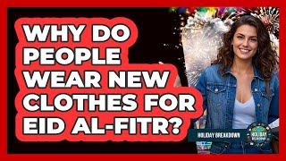Mengapa Orang-Orang Memakai Pakaian Baru Saat Idul Fitri?