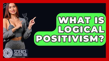What Is Logical Positivism? - Science Through Time