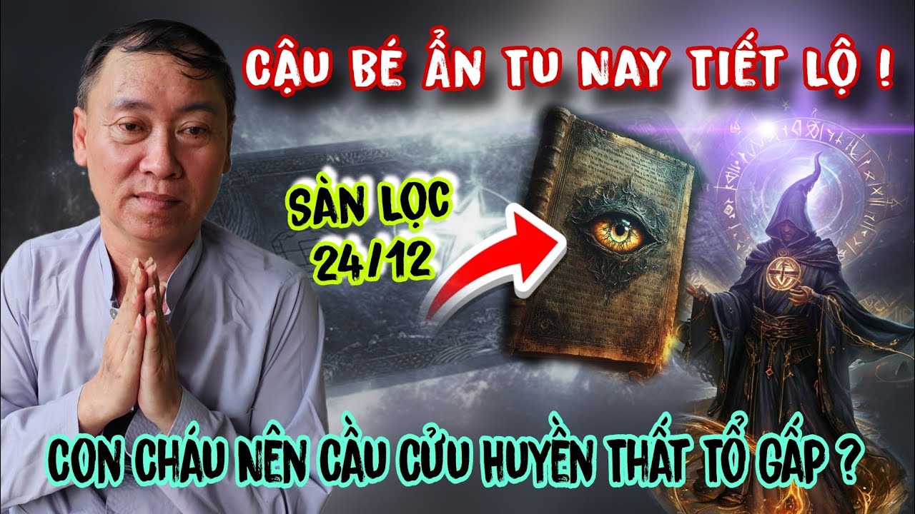 Cậu Bé Ẩn Tu Nay Lộ Cơ Thiên Con Cháu Quay Về Cầu Cửu Huyền Gấp | Lâm An Giang 