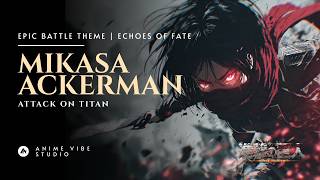 Mikasa Ackerman β Epic Battle Theme | Echoes of Fate (Attack On Titan Style) Mikasa Ackerman β Epic Battle Theme | Echoes of Fate (Attack On Titan Style)