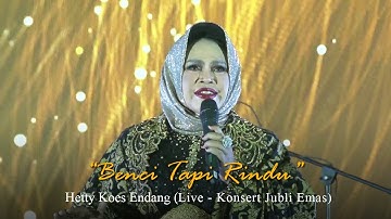 Hetty Koes Endang - Benci Tapi Rindu (Live - Konsert Jubli Emas)
