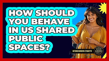 How Should You Behave In US Shared Public Spaces? - Beyond Borders Etiquette