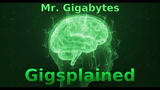 Gigsplained Podcast Ep.10: Mr. Gigabytes