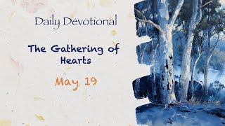 The Gathering of Hearts – Daily Devotion May 19