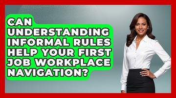 Can Understanding Informal Rules Help Your First Job Workplace Navigation? - First Job Success Guide