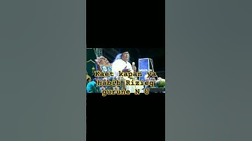 Gus MUWAFIQ kaet kapan habib Rizieq gurune N U