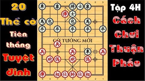 20 THẾ CỜ KHAI CUỘC TIÊN THẮNG TUYỆT ĐỈNH 4H