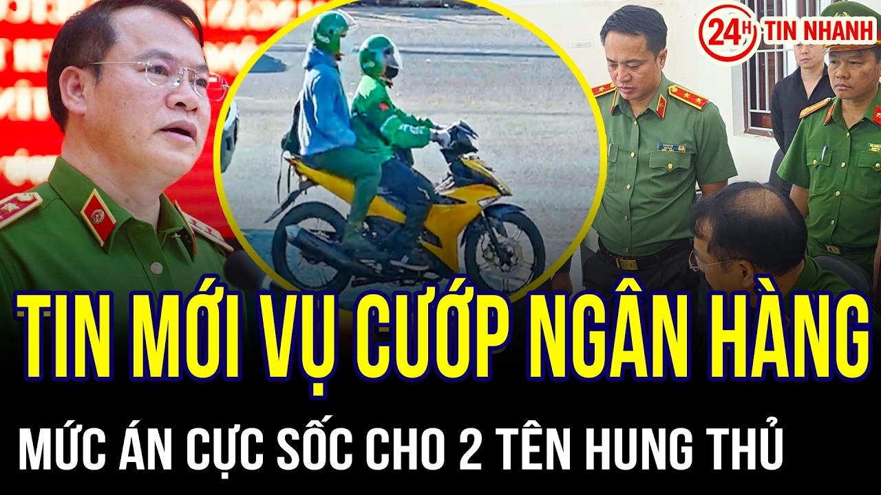 THỜI SỰ NÓNG 11/2: Tin mới vụ cướp ngân hàng ở Gia Lai: Hé lộ mức án cực sốc!
