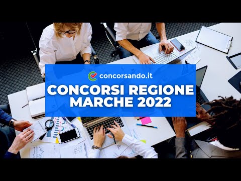 Concorsi Regione Marche 2022 – 57 posti per amministrativi e tecnici – Per diplomati e laureati