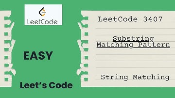 3407. Substring Matching Pattern | String | Matching | LeetCode