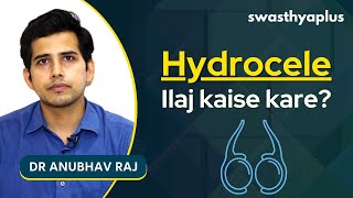 Hydrocele ka Ilaj kaise kare | Hydrocele in Hindi | Dr Anubhav Raj