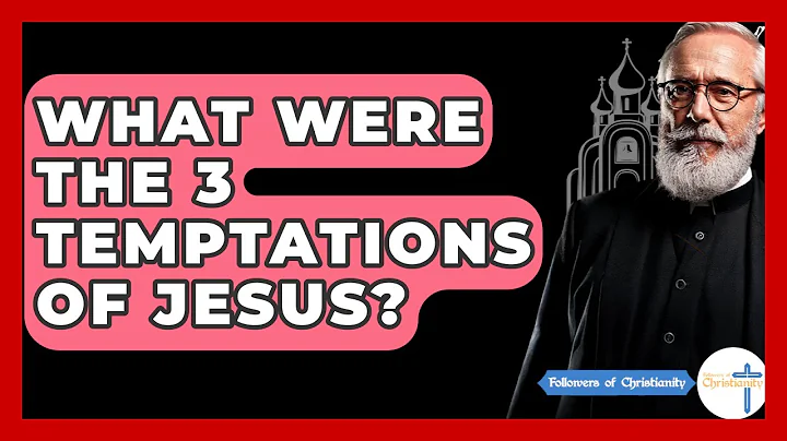 What Were The 3 Temptations Of Jesus? - Followers Of Christianity