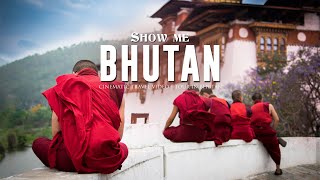 Show Me Bhutan - Cinematic Travel Video | Bhutan Cinematic Video | Tour in Bhutan