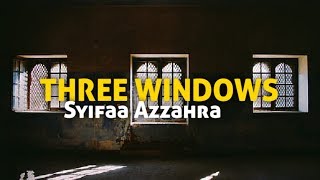 Syifaa Azzahra - Three Windows A Poem By Faliq Ayken
