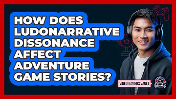How Does Ludonarrative Dissonance Affect Adventure Game Stories? - Video Gamers Vault