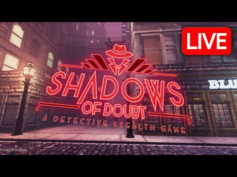 Solving Mysteries and Murders in Crime City – Shadows of Doubt LIVE 🔴