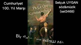 Cumhuriyet 100.Yıl Marşı&Selçuk UYGAN Resimi