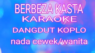 BERBEZA KASTA KARAOKE Dangdut Koplo Nada Cewek/Perempuan/Lirik Lagu//koplo version