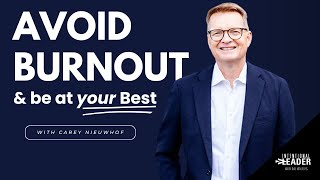 #72: Carey Nieuwhof- How to Avoid Burnout and Be At Your Best