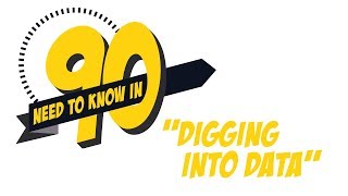 Need to Know in 90: Digging Into Data